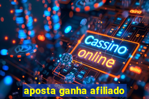 aposta ganha afiliado